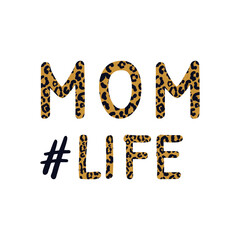Mom life inspirational quote with hashtag. Leopard Mom t-shirt design print. Happy Mothers Day lettering. Vector illustration.
