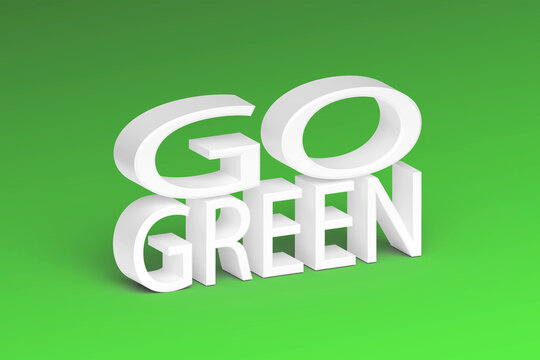 3d rendering Go green text , Environmental friendly concept