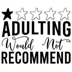 Adulting Would  Not Recommend
