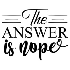 Obraz premium The Answer Is Nope