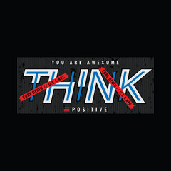 Positive think, slogan tee graphic typography for print t shirt design,vector illustration

