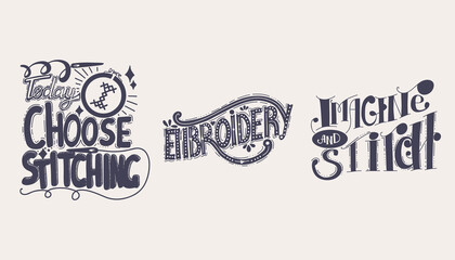 Set of 3 lettering quotes on embroidery and sewing theme. Handmade workshop, leisure time, activity at home. Ready for web design and print
