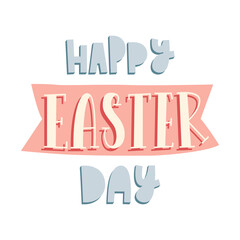 Happy Easter day. Hand lettering with ribbon and three-dimensional letters. Cards template, handwritten phrase for greeting cards, gift tags. Pastel color illustration isolated on white background