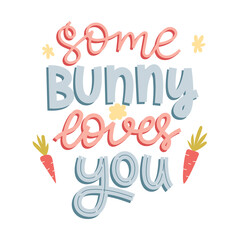 Some bunny loves you. Hand lettering with doodle carrots and flowers. Handwritten phrase for gretteng cards, kids clothes. Cute colorful vector illustration isolated on white background