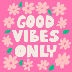 Vector card with lettering good vibes only and pink flowers around. Spring cute illustration