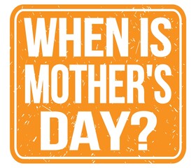 WHEN IS MOTHER'S DAY?, text written on orange stamp sign