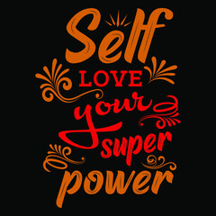 self love your super power typography t shirt designs