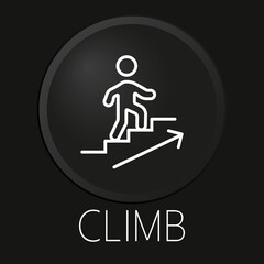 Climb  minimal vector line icon on 3D button isolated on black background. Premium Vector.