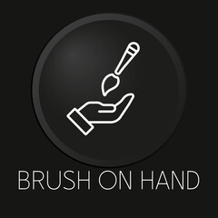 Brush on hand  minimal vector line icon on 3D button isolated on black background. Premium Vector.