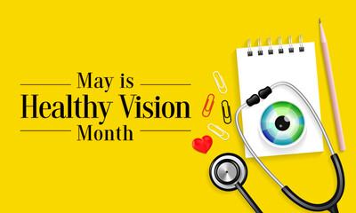 Healthy Vision month is observed every year in May. Taking care of your eyes can be a priority just like eating healthy and physical activity. it can help keep you safe each day. Vector illustration.