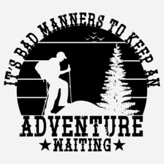 IT'S BAD MANNERS TO KEEP AN ADVENTURE WAITING T-SHIRT DESIGN VECTOR FILE