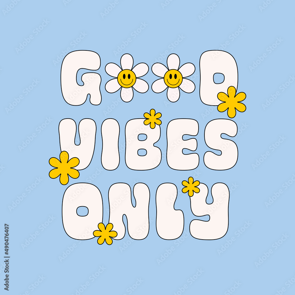 Poster good vibes only retro illustration with text and smiling flowers in style 70s, 80s. slogan design fo