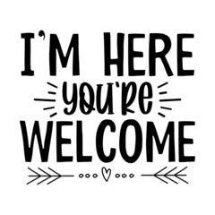 I am Here You are Welcome svg