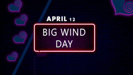 12 April, Big Wind Day, Neon Text Effect on bricks Background