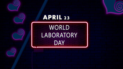 23 April, World Laboratory Day, Neon Text Effect on bricks Background