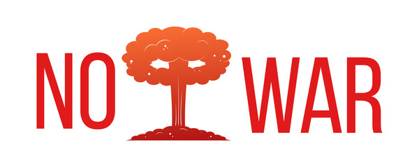 Say no to war. Nuclear mushroom bomb. Stop war in Ukraine. Vector illustration