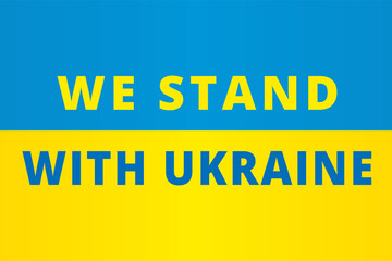 We stand with Ukraine, lettering on national flag. Stop Russian aggression against the Ukrainian people. Vector illustration