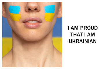 Text I am proud that I am Ukrainian and a girl with the flag of Ukraine on her face, War in...