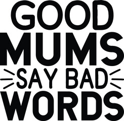 Good mums say bad words