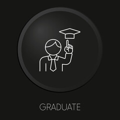 Graduate minimal vector line icon on 3D button isolated on black background. Premium Vector.