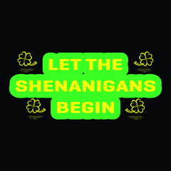 Let the shenanigans typography t shirt design.