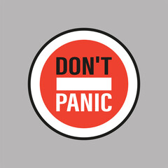DON'T PANIC - simple phrase in red circle. Warning sign. Label or sticker isolated on grey background.