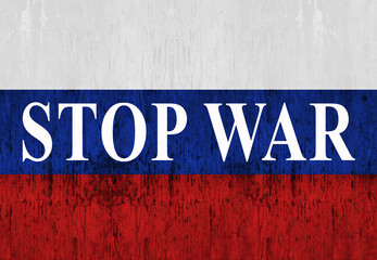 Stop war, flag of Russia on a wooden shabby texture.