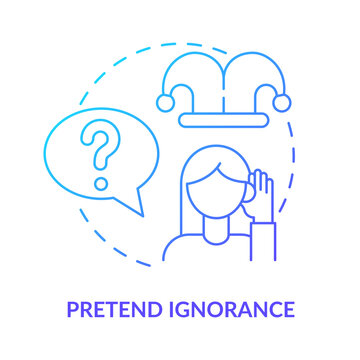 Pretend Ignorance Blue Gradient Concept Icon. Emotional Manipulation Case Abstract Idea Thin Line Illustration. Discounting Feelings. Isolated Outline Drawing. Myriad Pro-Bold Font Used