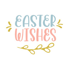 Easter wishes. Calligraphy Hand Lettering with twig of willow. Pastel colored design element for greeting cards. Hand drawn illustration on a white background.