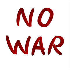 No war. Written by brush. A dark red phrase against the white background. Stop War in Ukraine. Anti-war, peace appeal concept. Vector illustration EPS 10