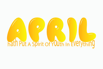 April hath put a spirit of youth in everything quote, ready print vector illustration template,image for ti shirt