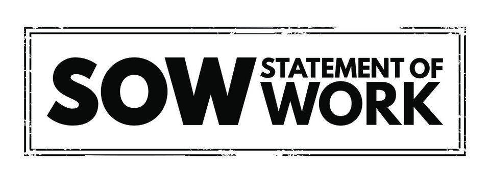 SOW Statement Of Work - document routinely employed in the field of project management, acronym text stamp
