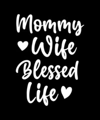 Fototapeta na wymiar Mommy Wife Blessed life