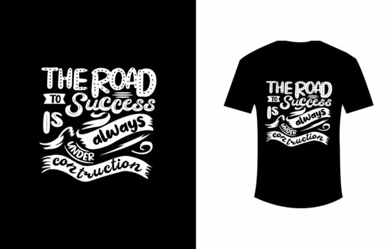 The road to succeess always under construction typography t shirt design
