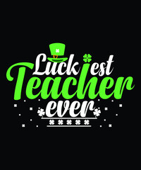 Luckiest Teacher Ever St Patricks Day T-Shirt Design 