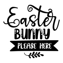 Easter Bunny Please Here svg