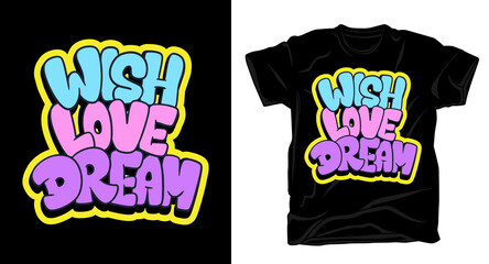 Wish love dream hand drawn typography t shirt design