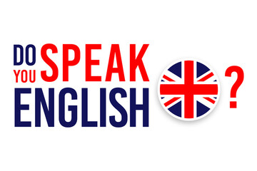 Do you speak English poster design using bold type style and United Kingdom flag. Used as a background for educational courses and for concepts like learning new language or training for beginners.