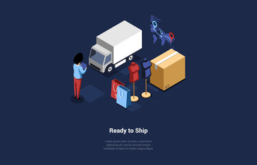 Vector Illustration On Warehouse Products Ready To Ship And Sell Concept. Isometric 3D Composition In Cartoon Style. Businessperson Standing Near Lorry, Cardboard Boxes, World Map With Location Sign