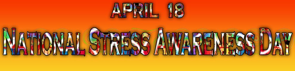18 April, National Stress Awareness Day, Text Effect on Background