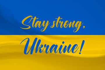 Ukraine flag, stay strong, Ukraine