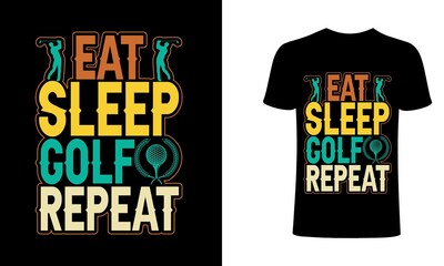 Eat sleep golf repeat t shirt design, golf t shirt, golf T-shirt vector, Typography T-shirt design.