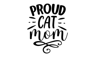 proud-cat-mom, motivate phrase with paw print, Good for T shirt print, poster, card, mug, and other gift design, Vector illustration