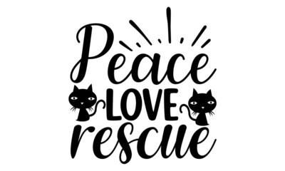 peace-love-rescue, Hand drawn vector logotype with lettering typography with cat paws isolated on white background,  Illustration with slogan for clothe, print, banner, badge, poster, sticker