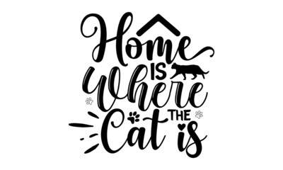 home-is-where-the-cat-is, inspirational lettering isolated on white background with paws, Phrase for wall decor, poster design, postcard, Vector isolated illustration

