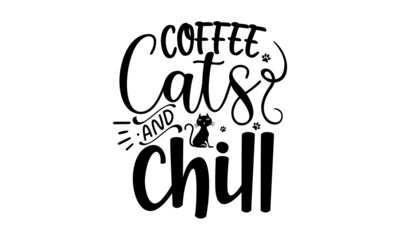coffee-cats-and-chill, Hand drawn vector logotype with lettering typography with cat paws isolated on white background,  Illustration with slogan for clothe, print, banner, badge, poster, sticker