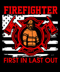firefighter first in last out  t-shirt design fire t-shirts fighter shirt