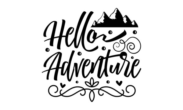 Hello adventure - vintage hand lettering/writing typography quote poster. nice to be used for typography element on Good for the monochrome religious vintage label, badge, crest for flayer poster logo