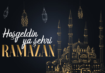 Welcome the city of ramadan Turkish: Hosgeldin ya sehri ramazan	