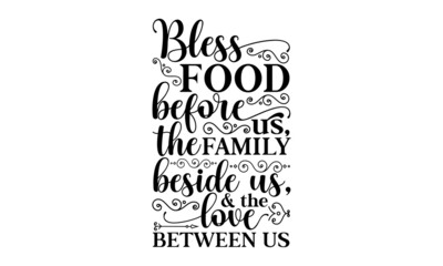 Bless food before us,the family beside us, & the love between us - Kitchen poster. Kitchen wall Good for the monochrome religious vintage label, badge, social media, poster, greeting card, banner,